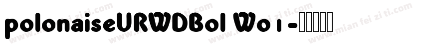 polonaiseURWDBol W01字体转换